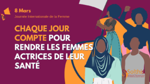 8 mars – Chaque jour compte pour permettre aux femmes et aux jeunes filles d’être actrices de leur santé